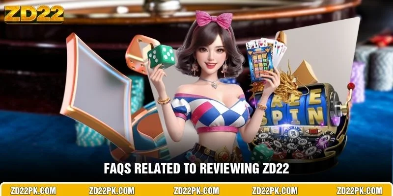 FAQs related to reviewing ZD22